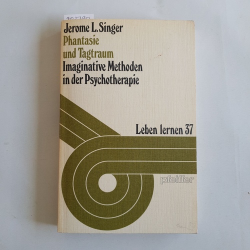 Singer, Jerome L.   Phantasie und Tagtraum: imaginative Methoden in d. Psychotherapie 