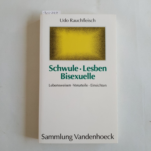 Rauchfleisch, Udo  Sammlung Vandenhoeck Schwule, Lesben, Bisexuelle : Lebensweisen, Vorurteile, Einsichten 