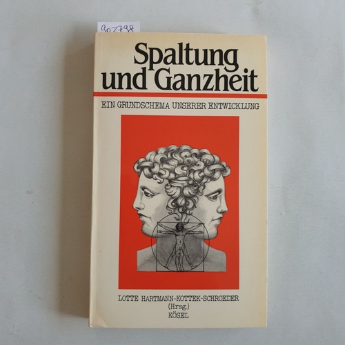 Hartmann-Kottek, Lotte (Hrsg.)  Spaltung und Ganzheit: Ein Grundschema unserer Entwicklung 