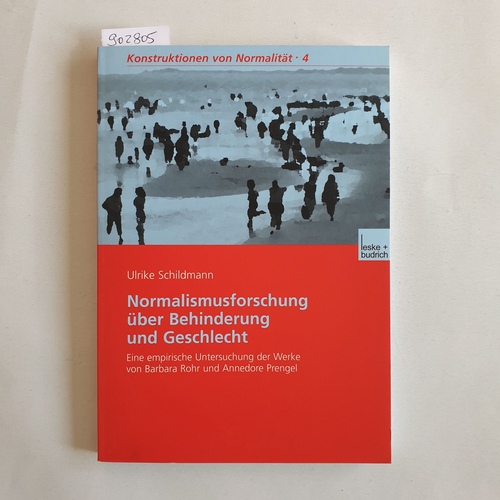 Schildmann, Ulrike  Normalismusforschung über Behinderung und Geschlecht : eine empirische Untersuchung der Werke von Barbara Rohr und Annedore Prengel 