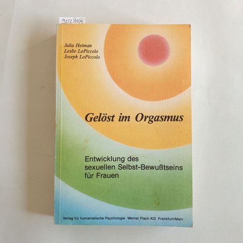 Heiman, Julia ; Lo Piccolo, Leslie ; Lo Piccolo, Joseph   Gelöst im Orgasmus: Entwicklung d. sexuellen Selbst-Bewusstseins für Frauen 