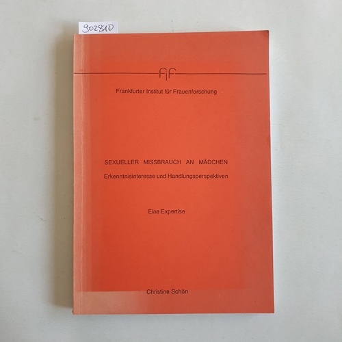 Schön, Christine  Sexueller Mißbrauch an Mädchen : Erkenntnisinteresse und Handlungsperspektiven. 