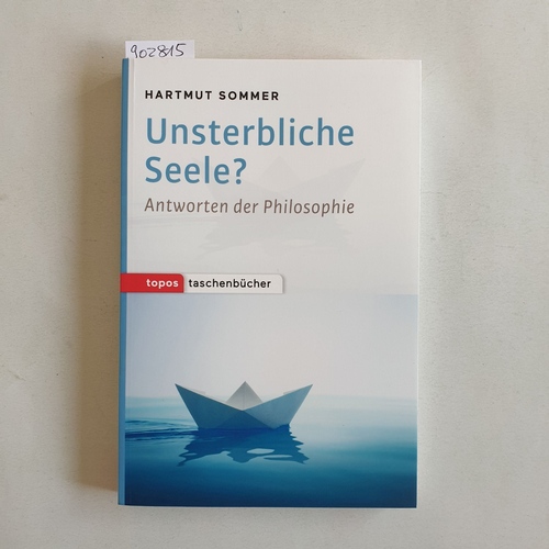 Sommer, Hartmut   Unsterbliche Seele? Antworten der Philosophie 