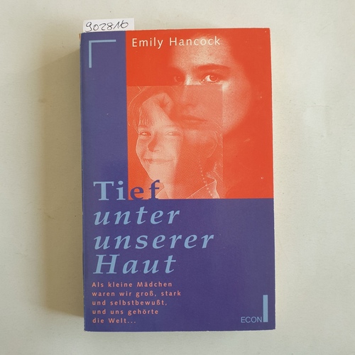 Hancock, Emily   Tief unter unserer Haut: [als kleine Mädchen waren wir gross, stark und selbstbewusst, und uns gehörte die Welt ...] 