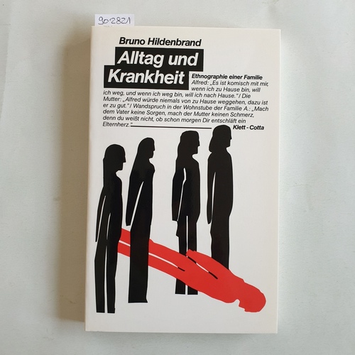 Hildenbrand, Bruno   Alltag und Krankheit: Ethnographie e. Familie 