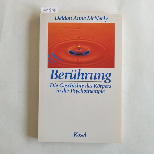 MacNeely, Deldon Anne  Berührung - O-Titel: Touching <dt.> die Geschichte des Körpers in der Psychotherapie., 