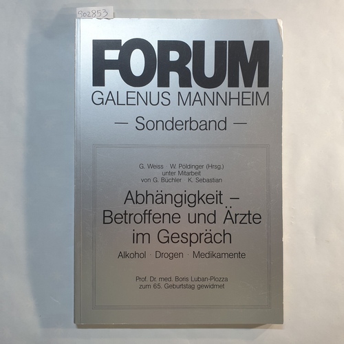 G. Weiss ; W. Pöldinger (Hrsg.)   Abhängigkeit, Betroffene und Ärzte im Gespräch: Alkohol, Drogen, Medikamente ; 