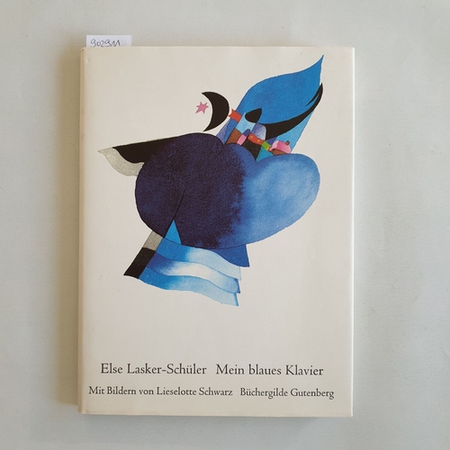 Lasker-Schüler, Else  Mein blaues Klavier. Mit Bildern von Lieselotte Schwarz 