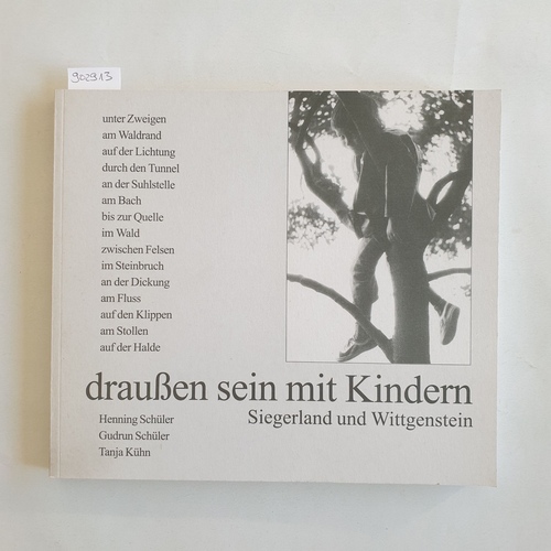 Schüler, Henning und Gudrun ; Kühn, Tanja  draußen sein mit Kindern [: Siegerland und Wittgenstein] 