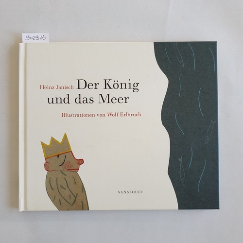 Heinz Janisch ; Wolf Erlbruch  Der König und das Meer :  21 Kürzestgeschichten 