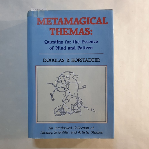 Douglas R. Hofstadter  Metamagical Themas: Questing for the Essence of Mind and Pattern 