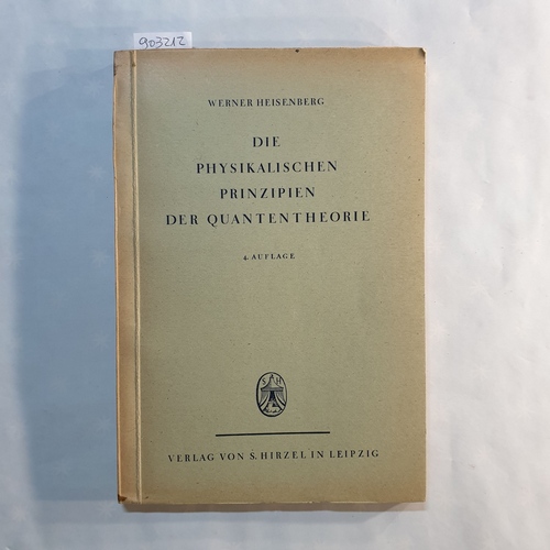 Gerth, Kirsten.  Werner Heisenberg: Die physikalischen Prinzipien der Quantentheorie. Leipzig: Hirzel, 1930 