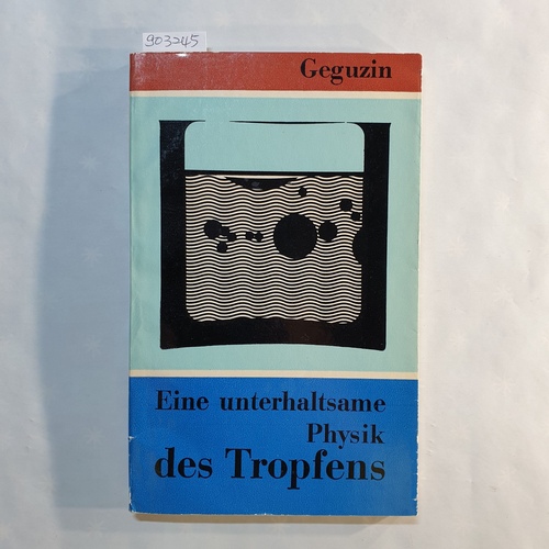 Geguzin, Jakov E.   Eine unterhaltsame Physik des Tropfens 