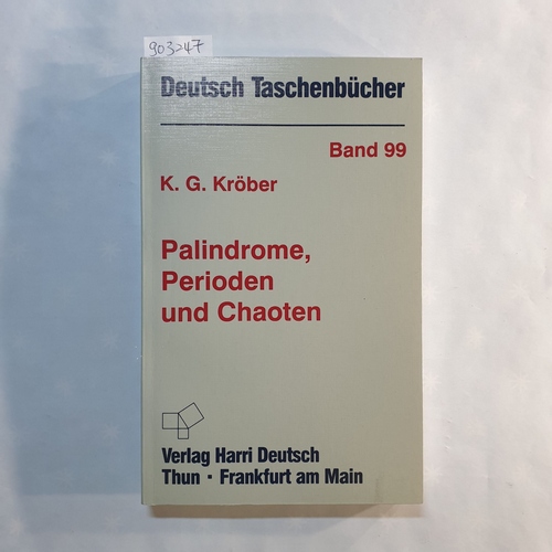 Kröber, Karl Günter   Palindrome, Perioden und Chaoten: 66 Streifzüge durch die palindromischen Gefilde 