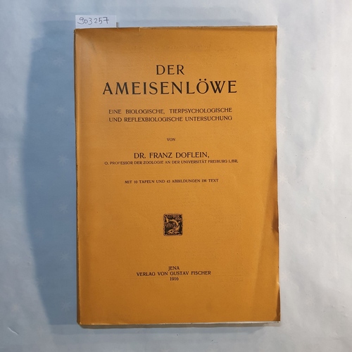 DOFLEIN, Franz  Der Ameisenlöwe. Eine biologische, tierpsychologische und reflexbiologische Untersuchung. 