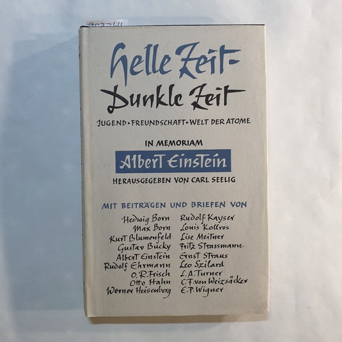 Einstein, Albert   Helle Zeit - dunkle Zeit : In memoriam Albert Einstein 