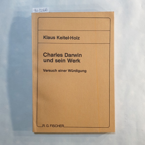 Keitel-Holz, Klaus   Charles Darwin und sein Werk: Versuch e. Würdigung 