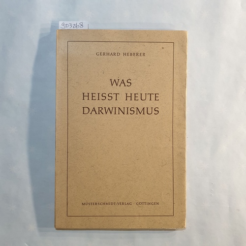 Heberer, Gerhard.  Was heisst heute Darwinismus? 