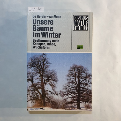 Herder, Wouter de ; Veen, Claerisse van  Unsere Bäume im Winter : Bestimmung nach Knospen, Rinde, Wuchsform 