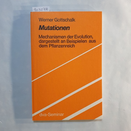 Gottschalk, Werner   Mutationen: Mechanismen d. Evolution, dargestellt an Beisp. aus d. Pflanzenreich 