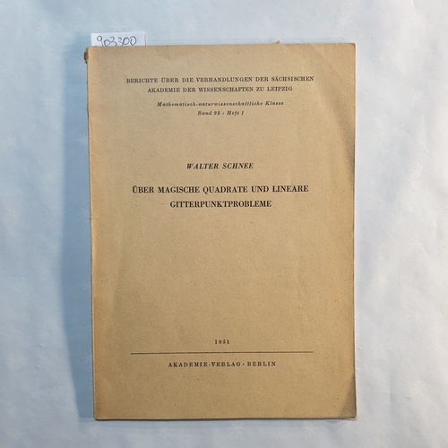 Schnee, Walter  Über magische Quadrate und lineare Gitterpunktprobleme (Mathematisch-Naturwissenschaftliche Klasse ; Bd. 98, H. 1) 