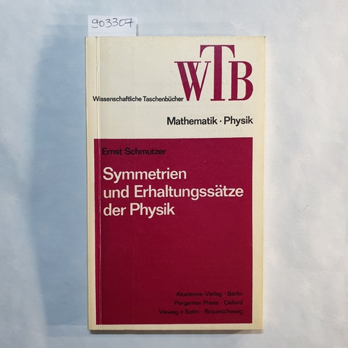 Schmutzer, Ernst  Symmetrien und Erhaltungssätze der Physik 