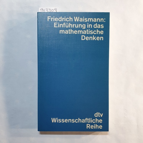 Friedrich Waismann  Einführung in das mathematische Denken : Die Begriffsbildung d. modernen Mathematik 