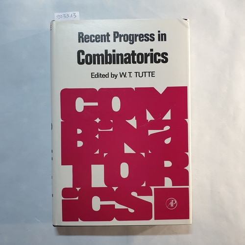 TUTTE, W.T  Recent Progress in Combinatorics: Proceedings of the Third Waterloo Conference on Combinatorics, May 1968 