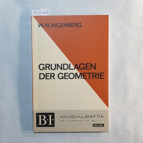 Klingenberg, Wilhelm  Grundlagen der Geometrie 