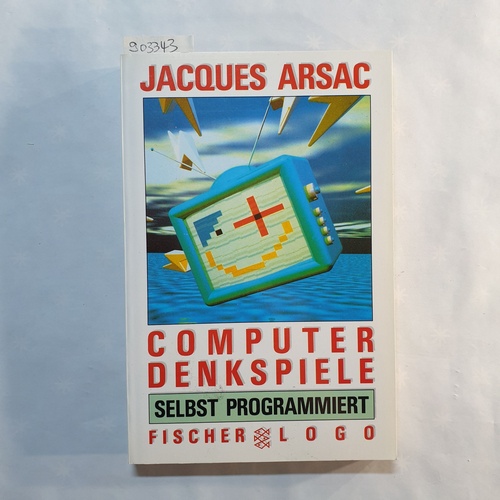 Arsac, Jacques  Computerdenkspiele selbst programmiert 