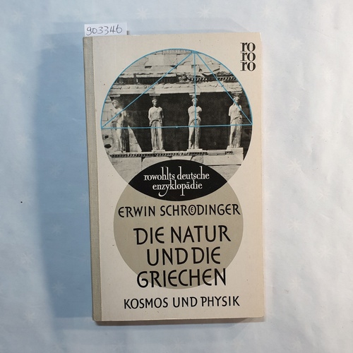 Schrödinger, Erwin   Die Natur und die Griechen. Kosmos und Physik. 