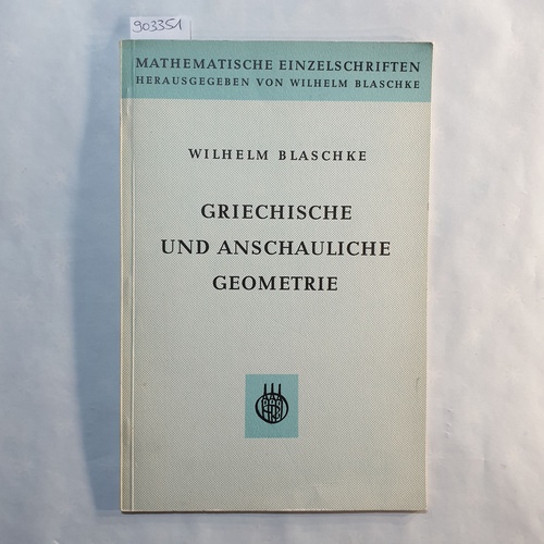 Blaschke, Wilhelm.  Griechische und anschauliche Geometrie 