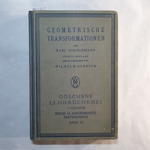 Doehlemann, Karl.  Geometrische Transformationen. Göschens Lehrbücherei : Gruppe 1, Reine und angewandte Mathematik ; Bd. 15 