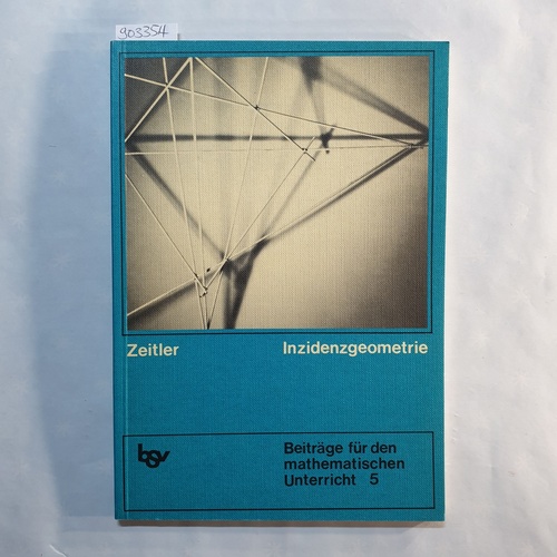 Zeitler, Herbert.  Inzidenzgeometrie 