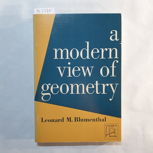 Leonard M. Blumenthal  A Modern View of Geometry 