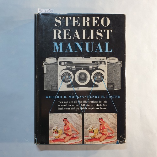 Morgan, Willard Detering  Stereo Realist Manual [By] Willard D. Morgan [And] Henry M. Lester, and 14 Contributors 