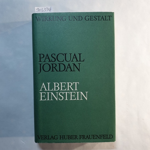 Jordan, Pascual  Albert Einstein : sein Lebenswerk und die Zukunft der Physik 