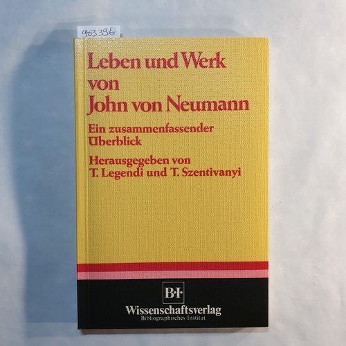 Legendi, Tamás (Hrsg.)  Leben und Werk von John von Neumann: Ein zusammenfassender Überblick 