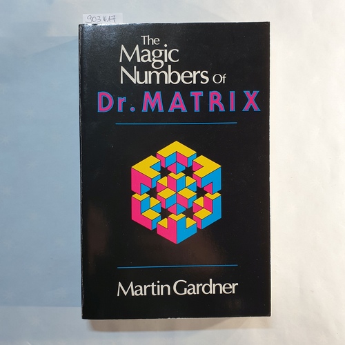 Gardner, Martin, Martin Gardner Martin Gardner  The Magic Numbers of Dr. Matrix 