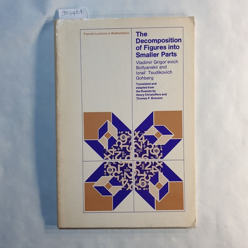 Vladimir Grigor'evich Boltyanskii ;  Izrail' Tsudikovich Gohberg  The Decomposition of Figures Into Smaller Parts (Popular Lectures in Mathematics) 