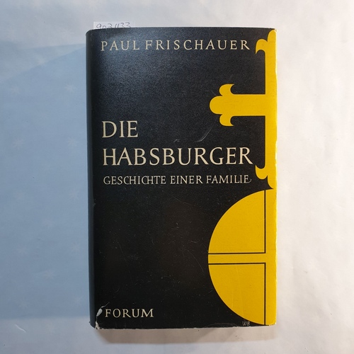 Frischauer, Paul  Die Habsburger 