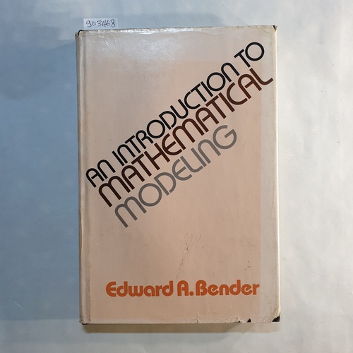 Bender, Edward A.  An Introduction to Mathematical Modeling 