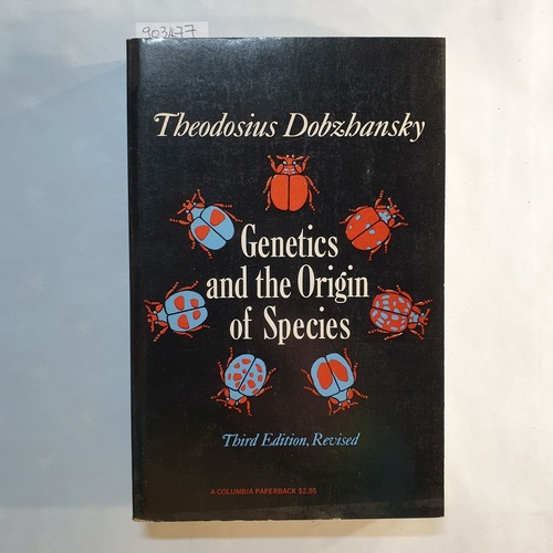 Theodosius Dobzhansky  Genetics and the Origin of Species 