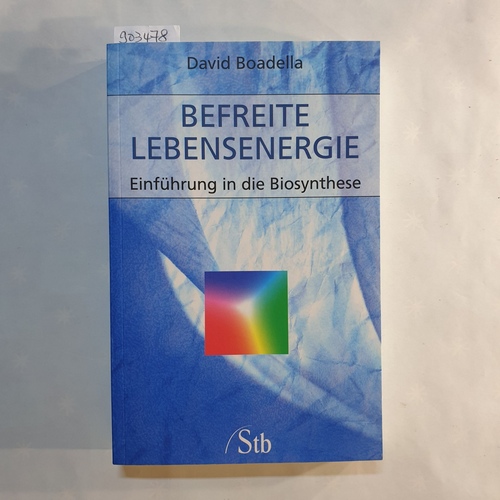 Boadella, David   Befreite Lebensenergie: Einführung in die Biosynthese 