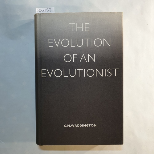 Waddington, Conrad H.  The evolution of an evolutionist 