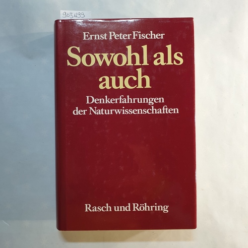 Fischer, Ernst Peter   Sowohl als auch: Denkerfahrungen der Naturwiss. 