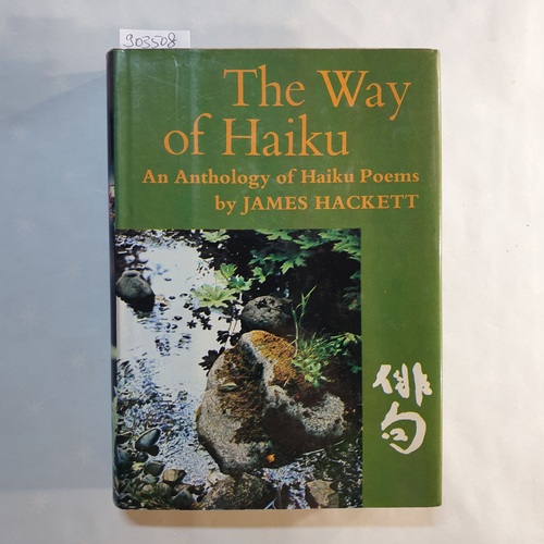 James Hackett  The Way of Haiku : An Anthology of Haiku Poems 