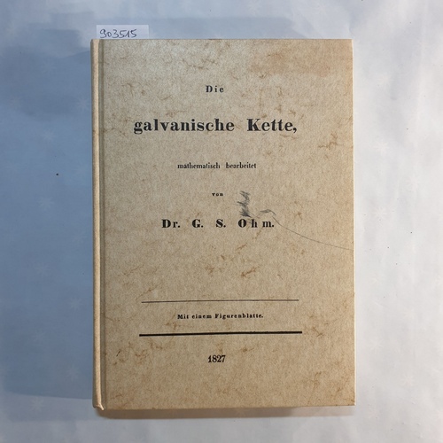 Ohm, Georg Simon  Die galvanische Kette, mathematisch bearbeitet 