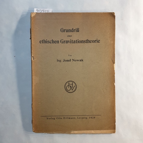 Nowak, Josef   Grundriss einer ethischen Gravitationstheorie 