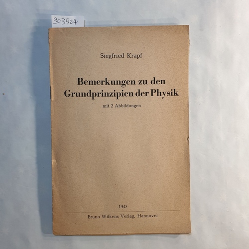 Krapf, Siegfried   Bemerkungen zu den Grundprinzipien der Physik 